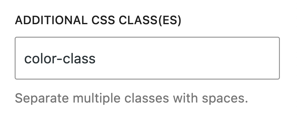 A CSS class in the Additional CSS Class field of block editor